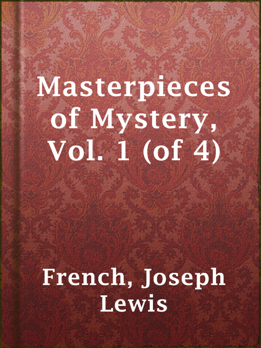 Title details for Masterpieces of Mystery, Vol. 1 (of 4) by Joseph Lewis French - Wait list
